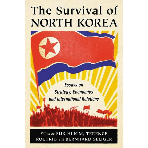 The Survival of North Korea: Essays on Strategy, Economics and International Relations, (Paperback)