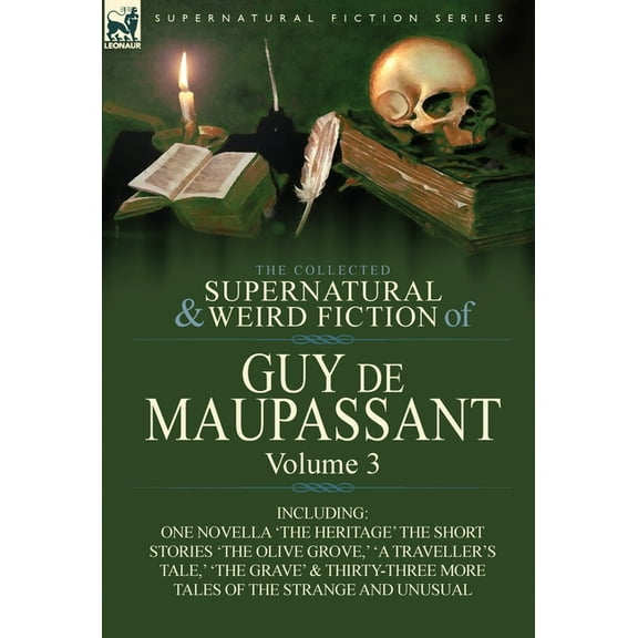 The Collected Supernatural and Weird Fiction of Guy de Maupassant: Volume 3-Including One Novella 'The Heritage' and Thi, (Hardcover)