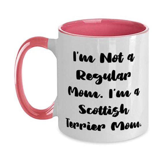 Brilliant Scottish Terrier Dog Two Tone 11oz Mug, I'm Not a Regular Mom. I'm a Scottish, Sarcastic for Dog Mom, Birthday