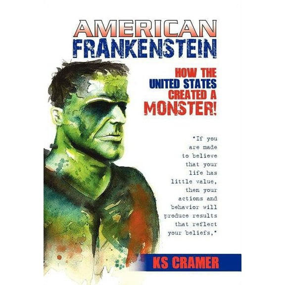 American Frankenstein: How the United States Created a Monster!, (Hardcover)