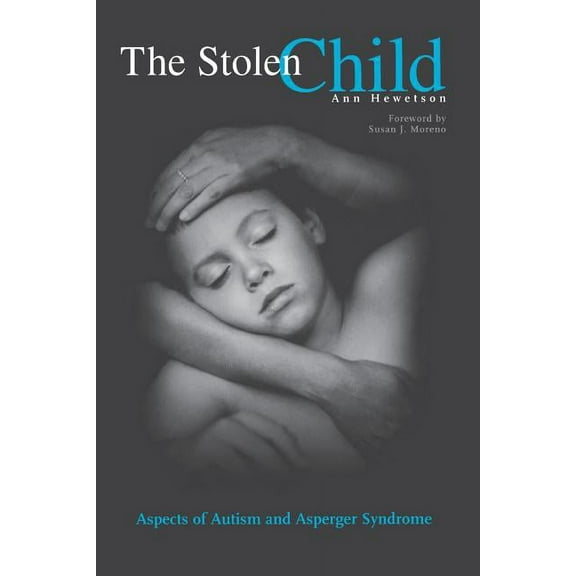The Stolen Child: Aspects of Autism and Asperger Syndrome, (Paperback)