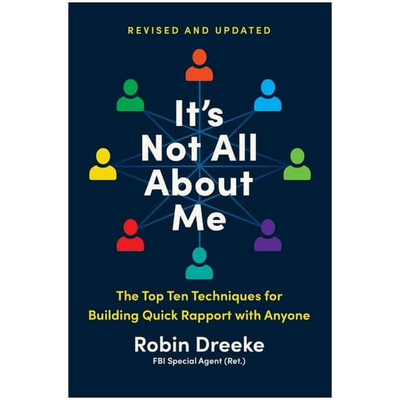 It's Not All about Me, Revised and Updated Edition: The Top Ten Techniques for Building Quick Rapport with Anyone, (Paperback)