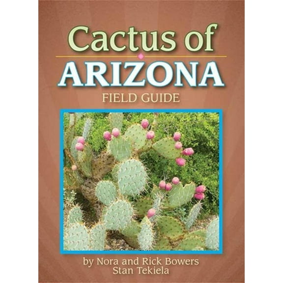 Pre-Owned Cactus of Arizona Field Guide (Paperback) 1591930685 9781591930686