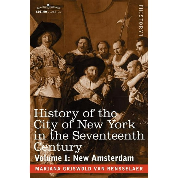 Cosimo Classics: History of the City of New York in the Seventeenth Century: Volume I: New Amsterdam (Paperback)
