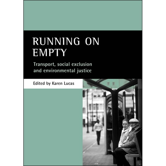 Running on Empty: Transport, Social Exclusion and Environmental Justice, (Paperback)