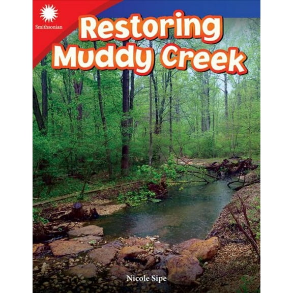 Smithsonian: Informational Text: Restoring Muddy Creek (Paperback)