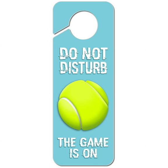 Do Not Disturb the Game is On Tennis Plastic Door Knob Hanger Sign