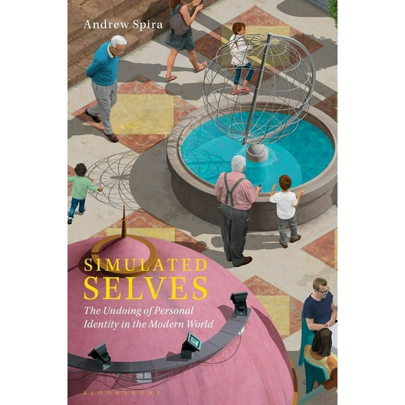 Simulated Selves: The Undoing of Personal Identity in the Modern World (Paperback)
