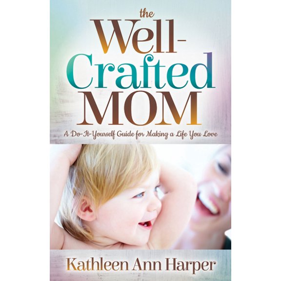 The Well-Crafted Mom (Paperback)
