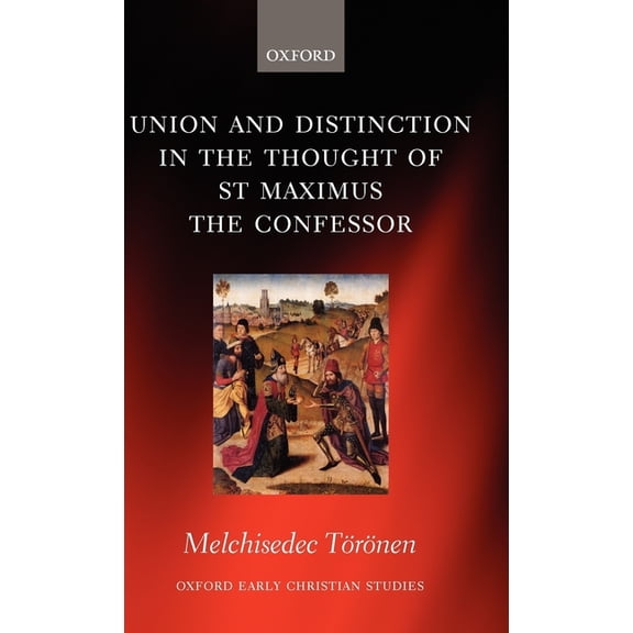Oxford Early Christian Studies Union and Distinction in the Thought of St Maximus the Confessor, (Hardcover)