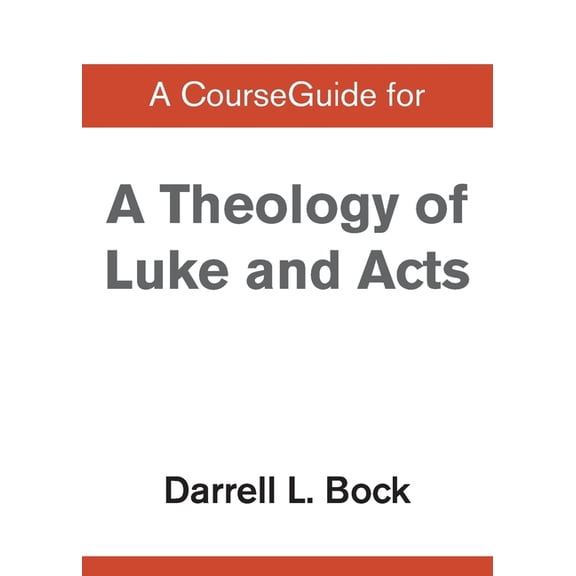 A CourseGuide for Theology of Luke and Acts, (Paperback)