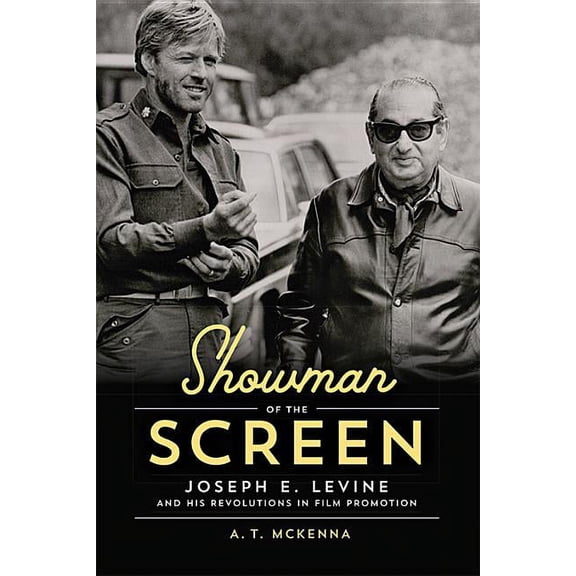 Screen Classics: Showman of the Screen: Joseph E. Levine and His Revolutions in Film Promotion (Hardcover)