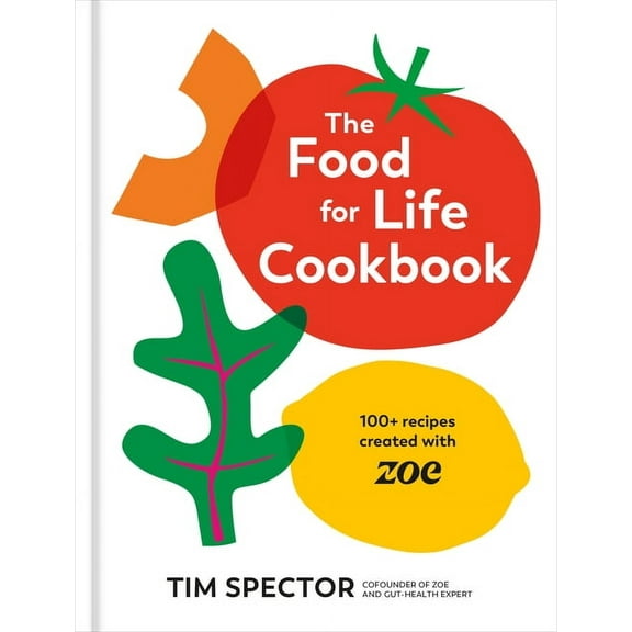 The Food for Life Cookbook: 100  Recipes Created with Zoe [A Gut Health Cookbook], (Hardcover)