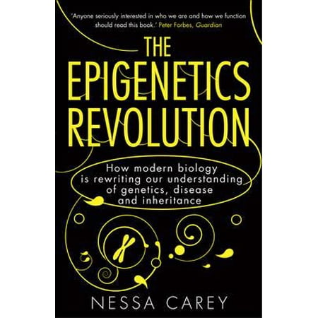 Epigenetics Revolution How Modern Biology Is Rewriting
