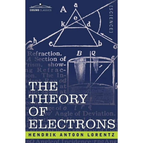 The Theory of Electrons and Its Applications to the Phenomena of Light and Radiant Heat (Paperback)