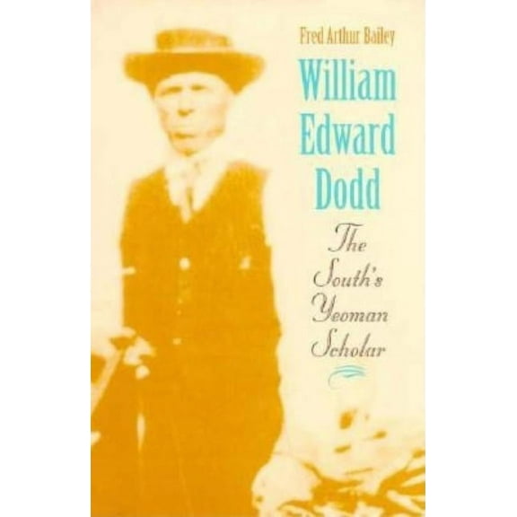 Minds of the New South: William Edward Dodd : The South's Yeoman Scholar (Hardcover)
