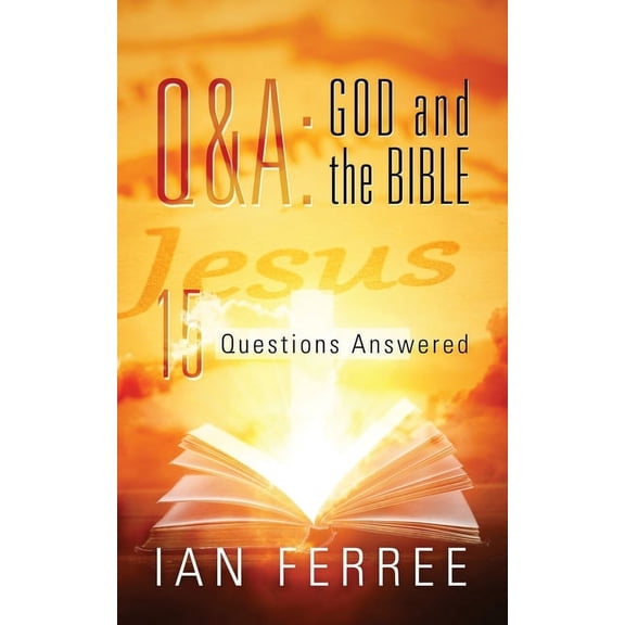 Q & A: God and the Bible: 15 Questions Answered, (Paperback)