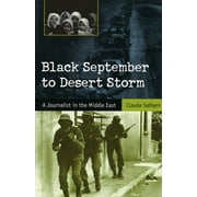 Black September to Desert Storm : A Journalist in the Middle East (Paperback)
