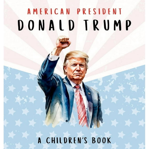 American President Donald Trump-A Children's Book [International Edition]: Believing in Possibility, (Hardcover)