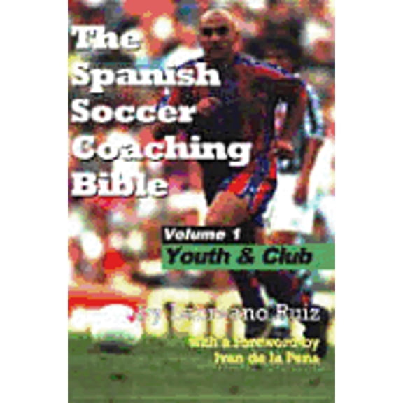 Pre-Owned The Spanish Soccer Coaching Bible - Youth and Club (Paperback) 1591640210 9781591640219