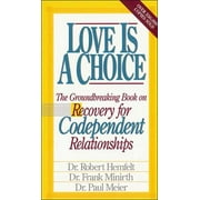 Love Is A Choice Breaking The Cycle Of Addictive Relationships [Paperback - Used]