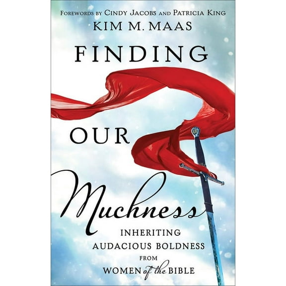 Finding Our Muchness: Inheriting Audacious Boldness from Women of the Bible, (Paperback)