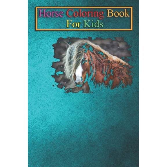 Horse Coloring Book For Kids : Wild Horse Portrait Animal Coloring Book - For Kids Aged 3-8 (Fun Activities Books) (Paperback)