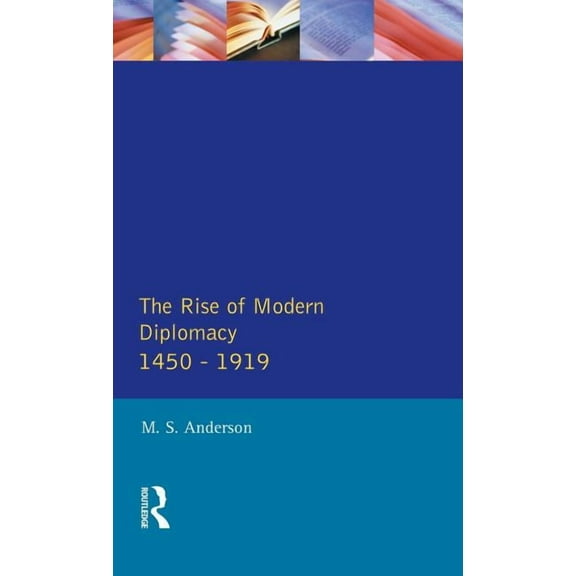 The Rise of Modern Diplomacy 1450 - 1919, (Hardcover)
