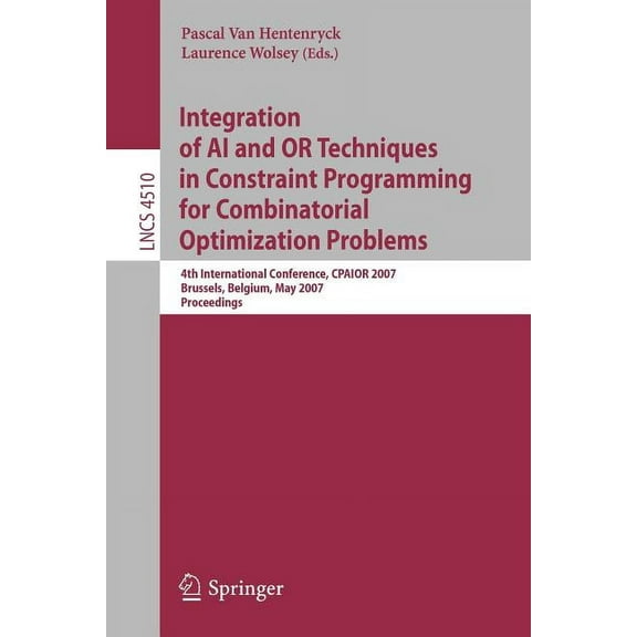 Integration of AI and OR Techniques in Constraint Programming for Combinatorial Optimization Problems: 4th International, (Paperback)