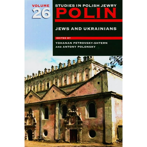Polin: Studies in Polish Jewry Polin: Studies in Polish Jewry Volume 26: Jews and Ukrainians, Book 26, (Paperback)
