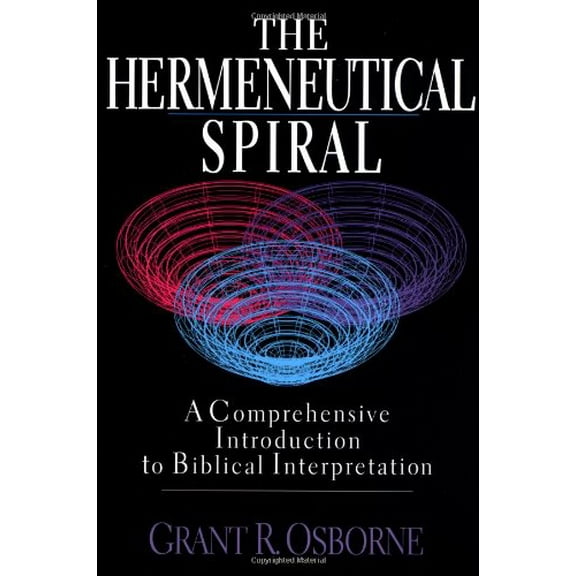 Pre-Owned The Hermeneutical Spiral : A Comprehensive Introduction to Biblical Interpretation (Paperback) 0830812881 9780830812882