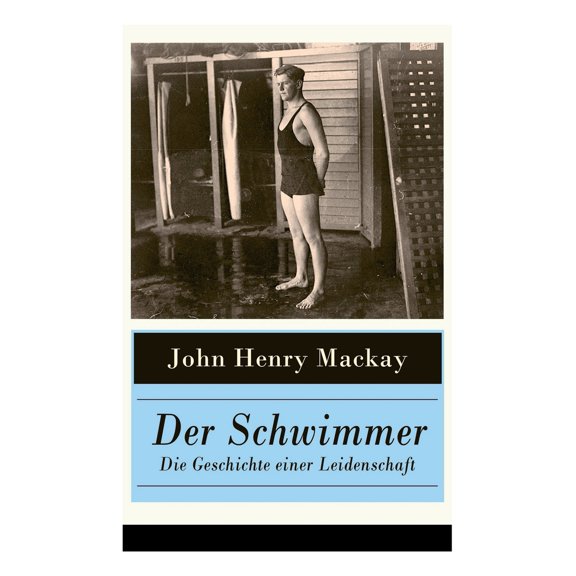 Der Schwimmer - Die Geschichte Einer Leidenschaft : Einer Der Ersten Literarischen Sport Romane