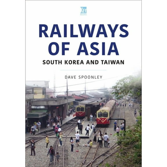World Railways: Railways of Asia: South Korea and Taiwan (Paperback)