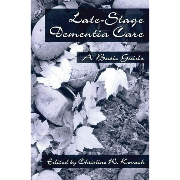 End-Stage Dementia Care: A Basic Guide, (Paperback)