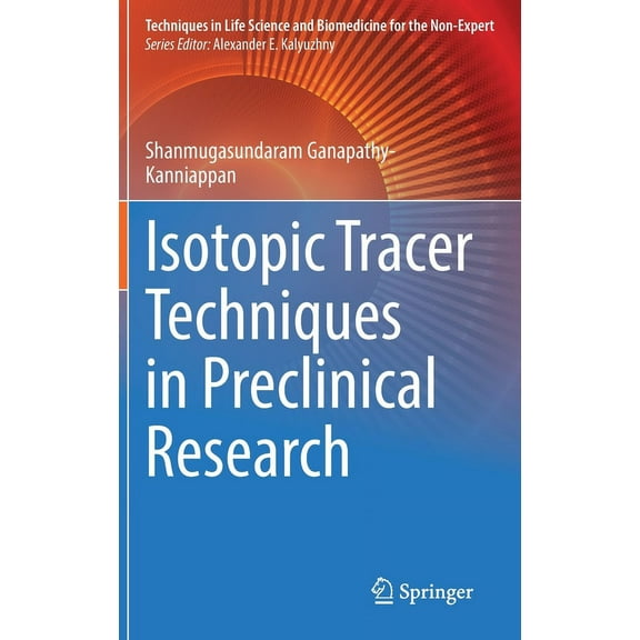 Techniques in Life Science and Biomedici Isotopic Tracer Techniques in Preclinical Research, (Hardcover)