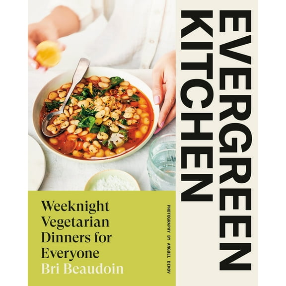 Evergreen Kitchen: Weeknight Vegetarian Dinners for Everyone, (Hardcover)