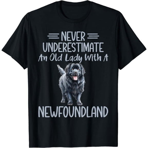 Never underestimate an old Lady with a Newfoundland Dog T-Shirt