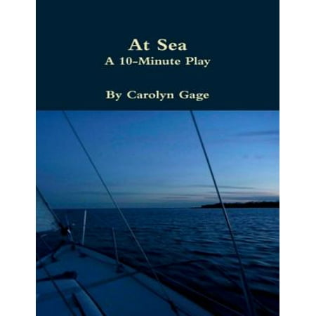 At Sea : A Ten - Minute Play - eBook