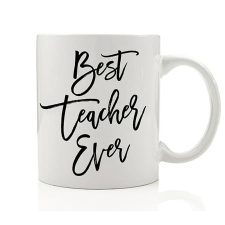 Best Teacher Ever Mug Inspirational Coffee Cup Gift for School Faculty with Sayings Preschool Kindergarten Educator Instructor Trainer Tutor Present from Student Class Gift