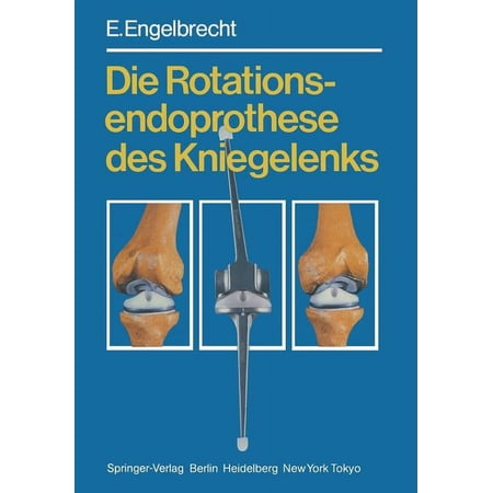 Die Rotationsendoprothese Des Kniegelenks (Paperback)