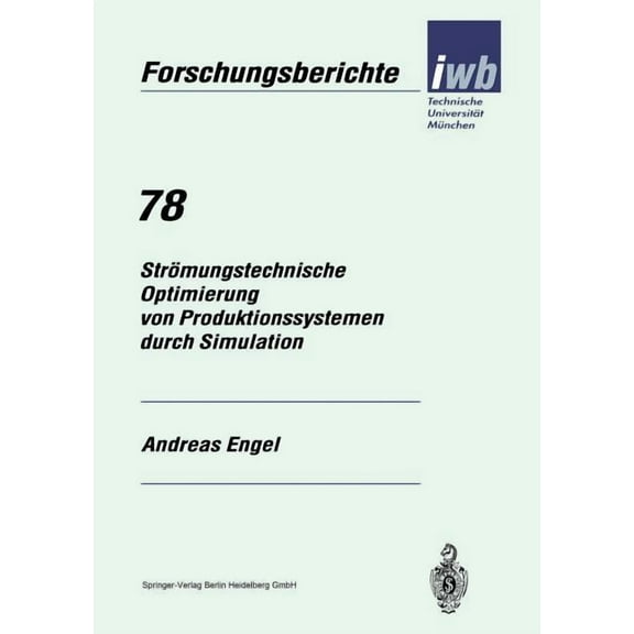 Iwb Forschungsberichte Strömungstechnische Optimierung Von Produktionssystemen Durch Simulation, Book 78, (Paperback)
