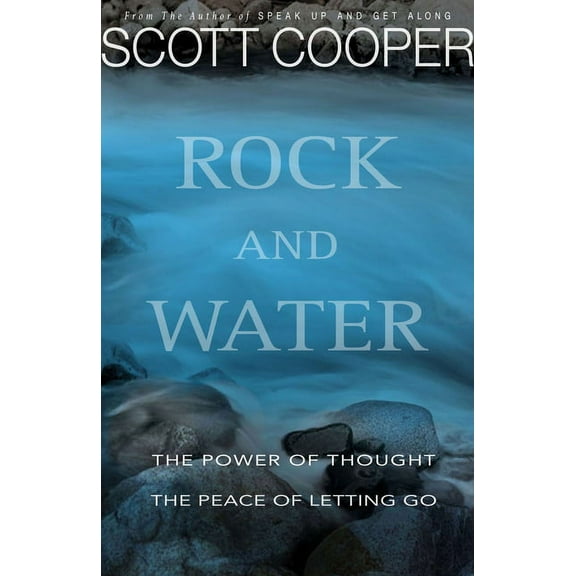 Rock and Water: The Power of Thought the Peace of Letting Go, (Paperback)
