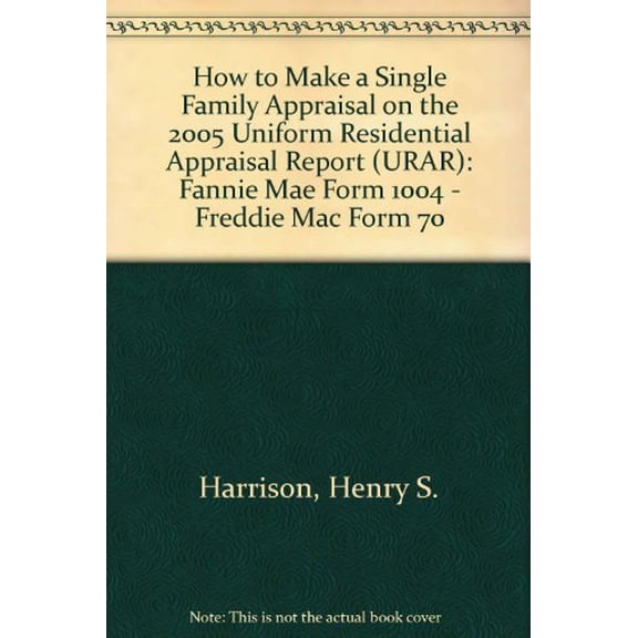 Pre-Owned How to Make a Single Family Appraisal on the 2005 Uniform Residential Appraisal Report (URAR): Fannie Mae Form 1004 - Freddie Mac Form 70, 9780927054188, 0927054183, Paperback, Revised edit