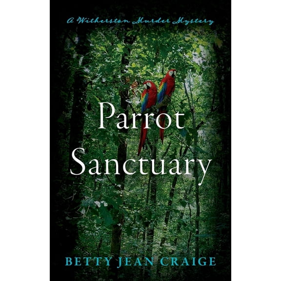 Witherston Murder Mysteries Parrot Sanctuary: A Witherston Murder Mystery, Book 7, (Paperback)
