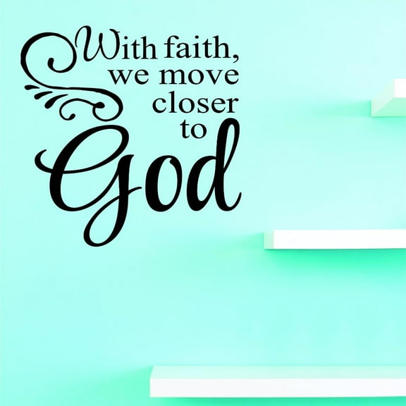 Custom Decals With Faith, We Move Closer To God Wall Art Size: 12 X 18 Inches Color: Black