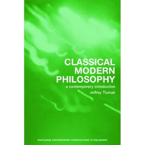 Routledge Contemporary Introductions to  Classical Modern Philosophy: A Contemporary Introduction, (Paperback)