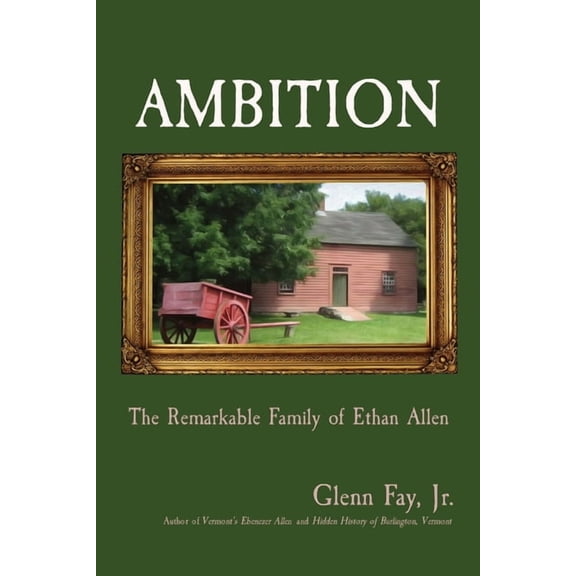 Ambition: The Remarkable Family of Ethan Allen, (Paperback)