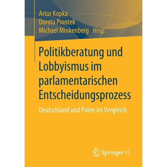 Politikberatung Und Lobbyismus Im Parlamentarischen Entscheidungsprozess: Deutschland Und Polen Im Vergleich, (Paperback)