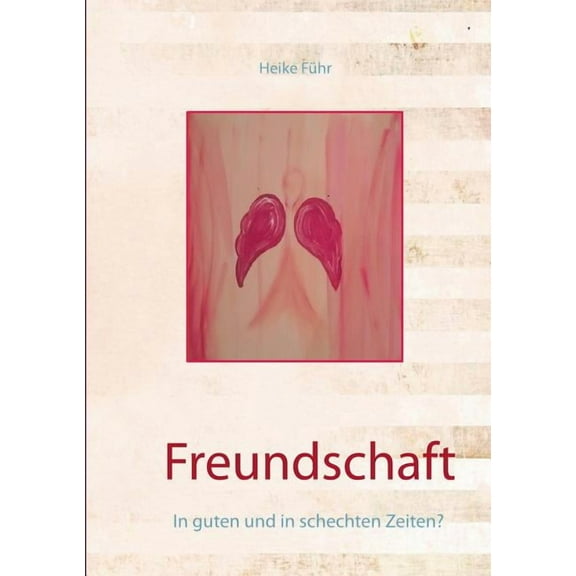 Freundschaft : In guten und in schechten Zeiten? (Paperback)