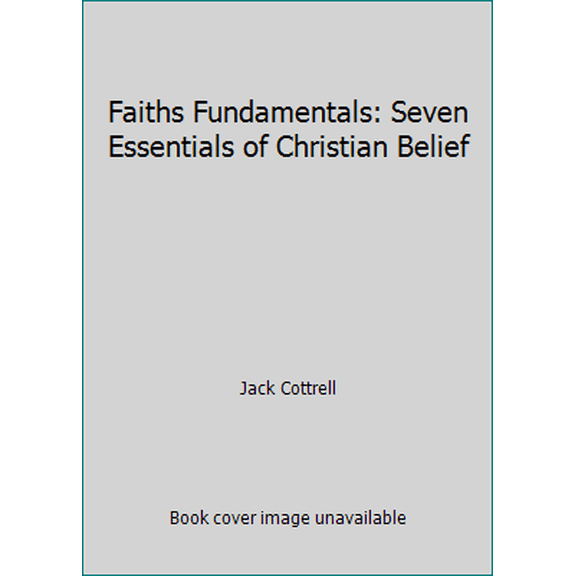 Pre-Owned Faiths Fundamentals: Seven Essentials of Christian Belief (Paperback) 0784703906 9780784703908